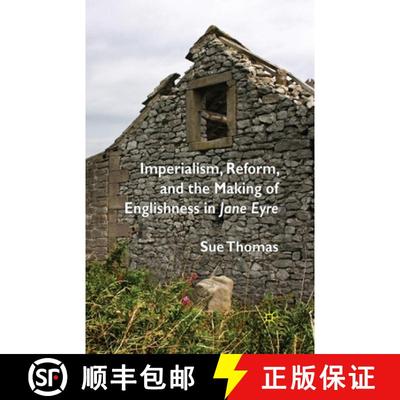 【4周达】Imperialism, Reform and the Making of Englishness in Jane Eyre [9781349363858]