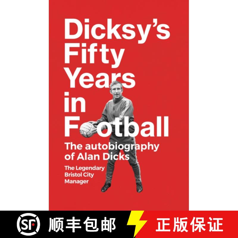 【2-3周达】Dicksy's Fifty Years in Football: The Autobiography of Alan Dicks [9781739284459]