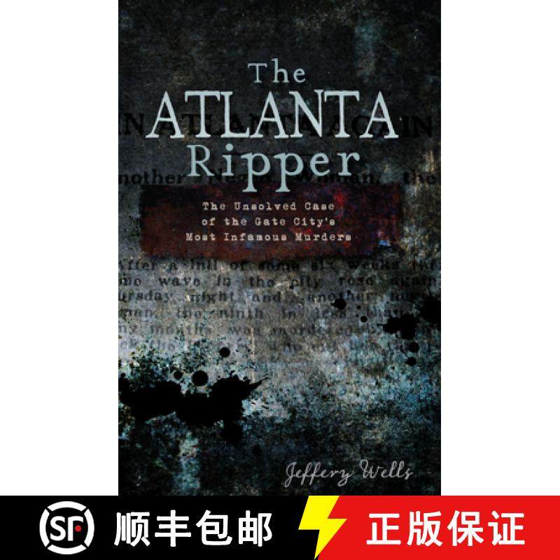 预订 The Atlanta Ripper: The Unsolved Case of the Gate City's Most Infamous Murders [9781609493813]