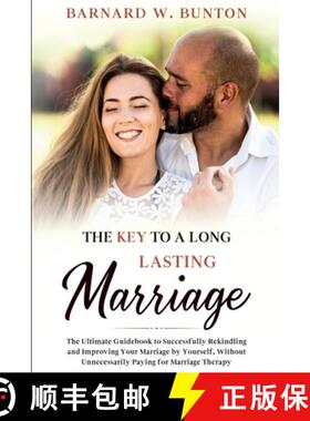 预订 THE KEY TO A LONG LASTING MARRIAGE The Ultimate Guidebook to Successfully Rekindling and Improvi... [9781990409578]