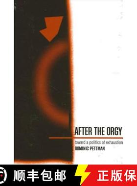 【3-4周达】After the Orgy: Toward a Politics of Exhaustion [9780791453957]