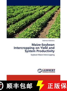预订 Maize-Soybean Intercropping on Yield and System Productivity [9783659183270]