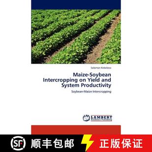预订 Maize-Soybean Intercropping on Yield and System Productivity [9783659183270]