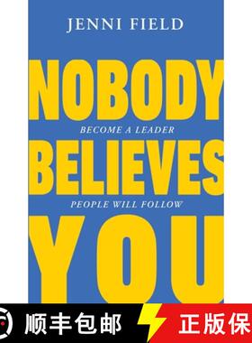 【3-4周达】Nobody Believes You: Become a Leader People Will Follow [9781068760907]