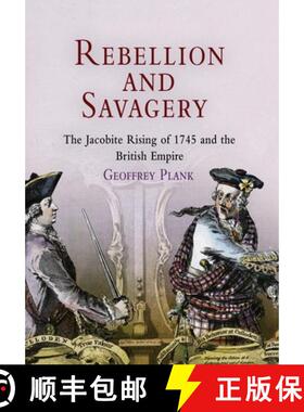 【3-4周达】Rebellion and Savagery: The Jacobite Rising of 1745 and the British Empire [9780812238983]