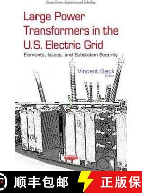 【3-4周达】Large Power Transformers in the U.S. Electric Grid: Elements, Issues, and Substation Security [9781634632706]