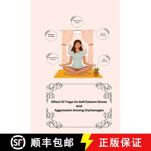 【3-4周达】Effect Of Yoga On Self Esteem Stress And Aggression Among Orphanages [9781805249634]