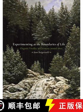 预订 Experimenting at the Boundaries of Life: Organic Vitality in Germany Around 1800 [9780822945536]