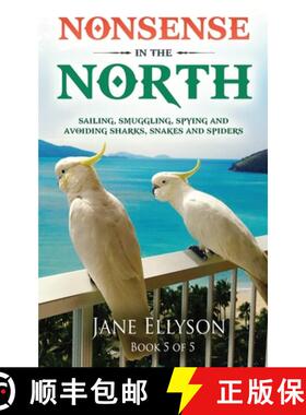 【3-4周达】Nonsense in the North: Sailing, Smuggling, Spying and avoiding Sharks, Snakes and Spiders [9780645135824]