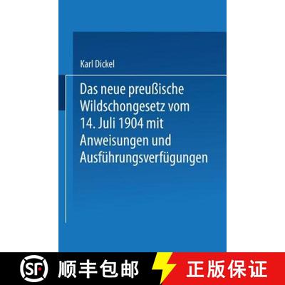 【3-4周达】Das Neue Preussische Wildschongesetz Vom 14. Juli 1904 Mit Anweisungen Und Ausfuhrungsverf... [9783642519406]