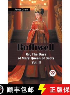 【3-4周达】Bothwell Or, The Days of Mary Queen of Scots Vol. II [9789365789430]