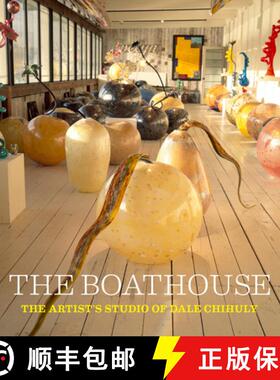 【3-4周达】The Boathouse: The Artist's Studio of Dale Chihuly [9781576841198]
