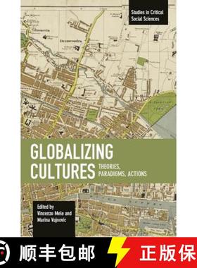 【3-4周达】Globalizing Cultures: Theories, Paradigms, Actions: Studies in Critical Social Science, Vo... [9781608467112]
