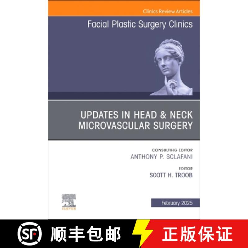 【3-4周达】Updates in Head & Neck Microvascular Surgery, an Issue of Facial Plastic Surgery Clinics o... [9780443297144]