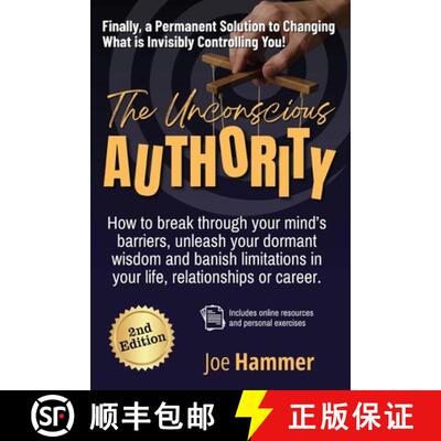 预订 The Unconscious Authority - 2nd Edition: How to Break Through Your Mind's Barriers, Unleash Your... [9780996804707]