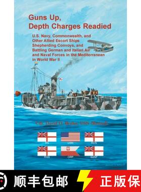 【3-4周达】Guns Up, Depth Charges Readied: U.S. Navy, Commonwealth, and Other Allied Escort Ships She... [9780788411496]