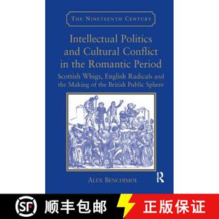 【3-4周达】Intellectual Politics and Cultural Conflict in the Romantic Period : Scottish Whigs, Engli... [9781138265745]