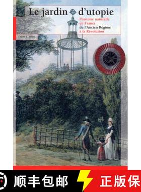 预订 Le Jardin d'Utopie: L'Histoire Naturelle En France de l'Acien Régime À La Révolution [9782856535660]