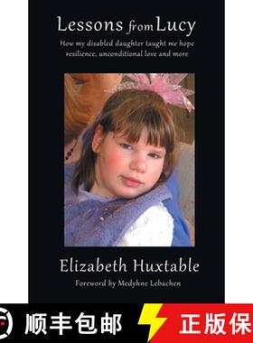 预订 Lessons from Lucy: How my Disabled Daughter taught me Hope, Resilience, Unconditional Love and more [9781988058986]
