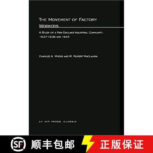 【3-4周达】The Movement of Factory Workers: A Study of New England Industrial Community, 1937-1939 an... [9780262632768]