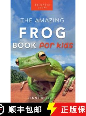 预订 Frogs The Amazing Frog Book for Kids:  Frog Facts: 100+ Amazing Facts, Tadpole-to-Frog Life Cycl... [9786192640316]
