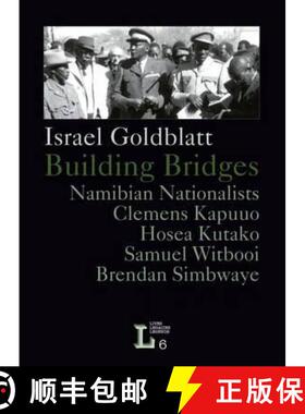 【3-4周达】Building Bridges. Namibian Nationalists Clemens Kapuuo, Hosea Kutako, Brendan Simbwaye, Sa... [9783905758160]