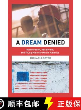 预订 A Dream Denied: Incarceration, Recidivism, and Young Minority Men in America [9780520290457]
