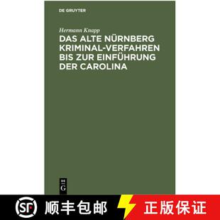 【3-4周达】精装 Das Alte Nurnberg Kriminal-Verfahren Bis Zur Einfuhrung Der Carolina: (Nach Ratsurkun... [9783112379479]