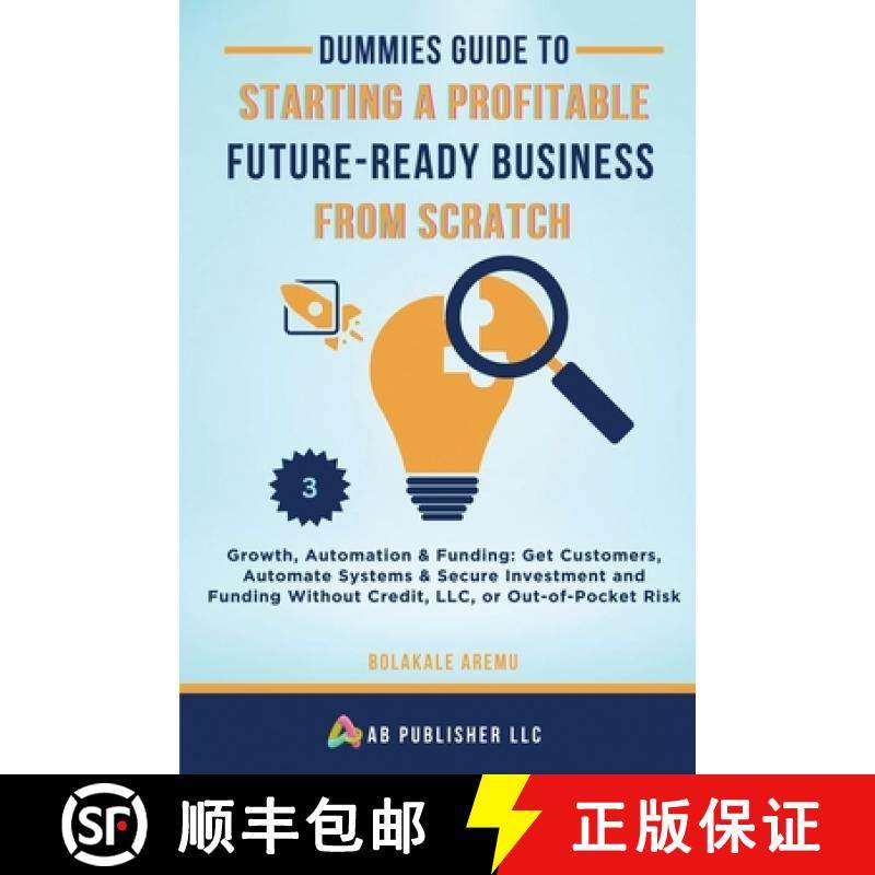 【3-4周达】Dummies Guide to Starting a Profitable, Future-Ready Business from Scratch, 3: Growth, Aut... [9798349340758]