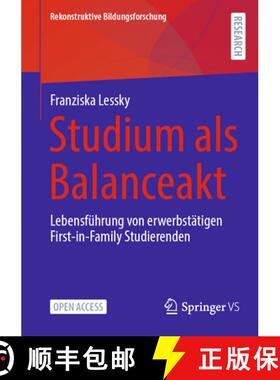 【3-4周达】Studium als Balanceakt : Lebensführung von erwerbstätigen First-in-Family Studierenden [9783658404918]