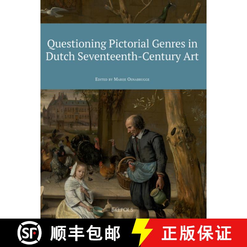 【2-3周达】Questioning Pictorial Genres in Dutch Seventeenth-Century Art : Definitions, Artistic Prac... [9782503596242]