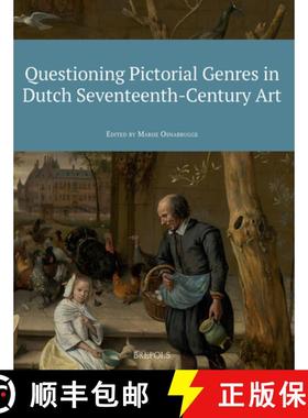 【3-4周达】Questioning Pictorial Genres in Dutch Seventeenth-Century Art : Definitions, Artistic Prac... [9782503596242]