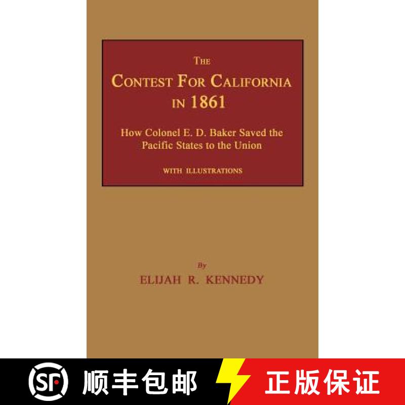 【3-4周达】The Contest for California in 1861: How Colonel E. D. Baker Saved the Pacific States to th... [9781596413566]
