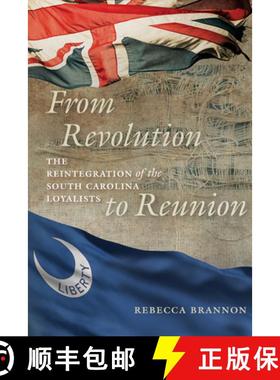 预订 From Revolution to Reunion: The Reintegration of the South Carolina Loyalists [9781611176681]