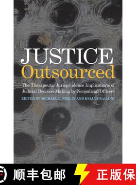 预订 Justice Outsourced: The Therapeutic Jurisprudence Implications of Judicial Decision-Making by No... [9781439921647]
