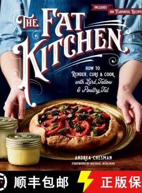 【3-4周达】Fat Kitchen: How to Render, Cure & Cook with Lard, Tallow & Poultry Fat: How to Render, Cu... [9781612129136]