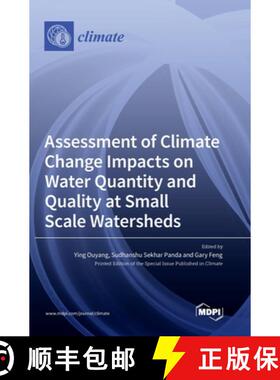预订 Assessment of Climate Change Impacts on Water Quantity and Quality at Small Scale Watersheds [9783036548081]