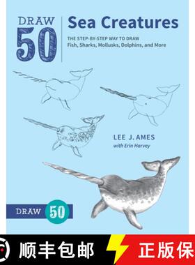 【3-4周达】Draw 50 Sea Creatures: The Step-by-Step Way to Draw Fish, Sharks, Mollusks, Dolphins, and ... [9780399580178]