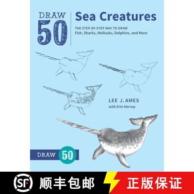 【3-4周达】Draw 50 Sea Creatures: The Step-by-Step Way to Draw Fish, Sharks, Mollusks, Dolphins, and ... [9780399580178]