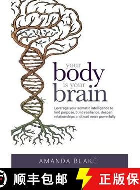 【3-4周达】Your Body is Your Brain: Leverage Your Somatic Intelligence to Find Purpose, Build Resilie... [9780999368114]