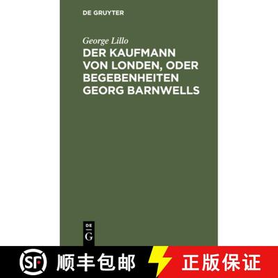 【3-4周达】Der Kaufmann Von Londen, Oder Begebenheiten Georg Barnwells: Ein Bürgerliches Trauerspiel [9783112425992]