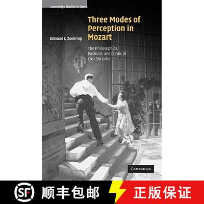 【3-4周达】Three Modes of Perception in Mozart: The Philosophical, Pastoral, and Comic in Cosi fan tu... [9780521099165]