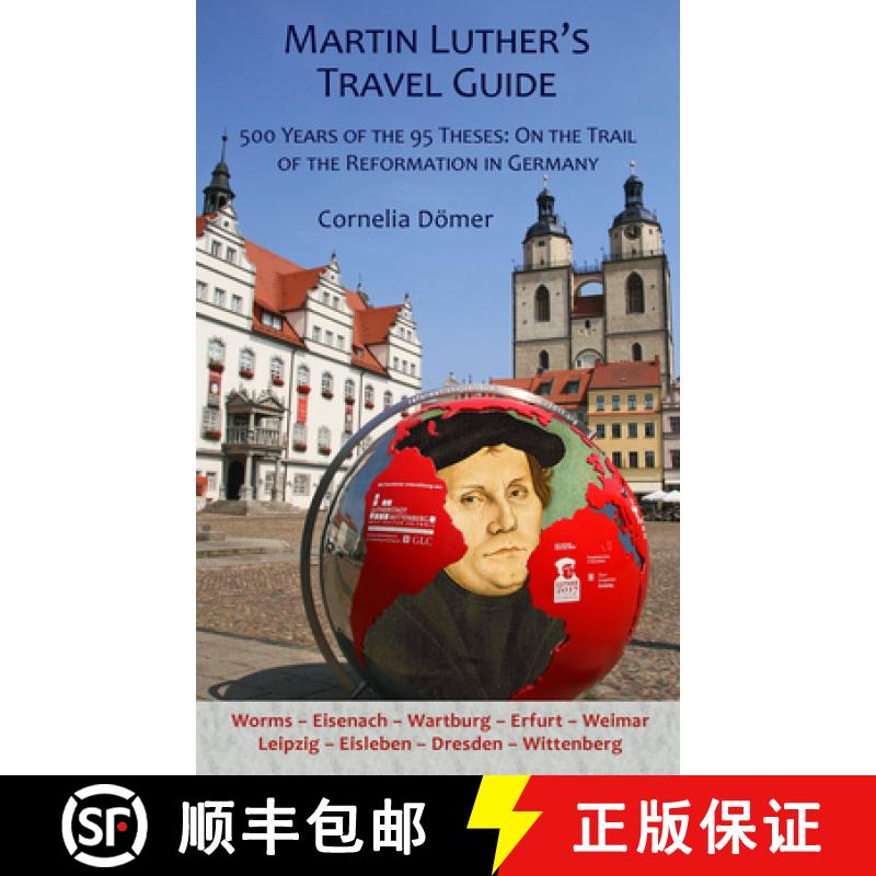 【2-3周达】Martin Luther's Travel Guide: 500 Years of the Ninety-Five Theses: On the Trail of the Ref... [9781935902447]