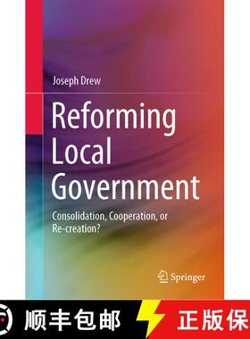 【3-4周达】Reforming Local Government : Consolidation, Cooperation, or Re-creation? [9789811565021]