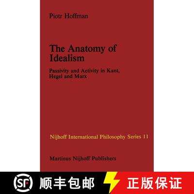 【3-4周达】The Anatomy of Idealism : Passivity and Activity in Kant, Hegel and Marx [9789400976238]