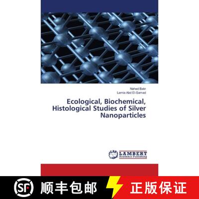 预订 Ecological, Biochemical, Histological Studies of Silver Nanoparticles [9786206786900]