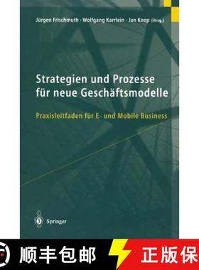 【3-4周达】Strategien Und Prozesse Für Neue Geschäftsmodelle: Praxisleitfaden Für E- Und Mobile Bu... [9783642625275]