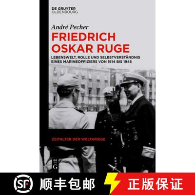 【3-4周达】精装 Friedrich Oskar Ruge – Lebenswelt, Rolle und Selbstverständnis eines Marineoffizier... [9783110633504]