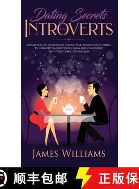 【3-4周达】Dating: Secrets for Introverts - How to Eliminate Dating Fear, Anxiety and Shyness by Inst... [9781951429973]