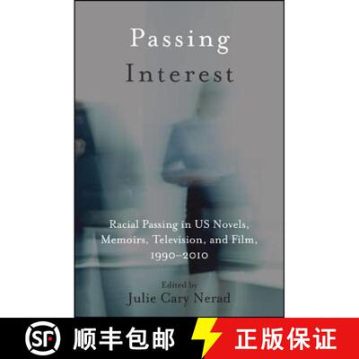 【3-4周达】精装 Passing Interest : Racial Passing in US Novels, Memoirs, Television, and Film, 1990-2010 [9781438452272]